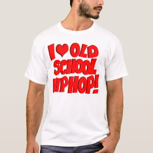 I love Old School Hip Hop! T-Shirt