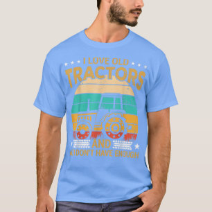I love old Tractors funny Tractor Collector and Fa T-Shirt