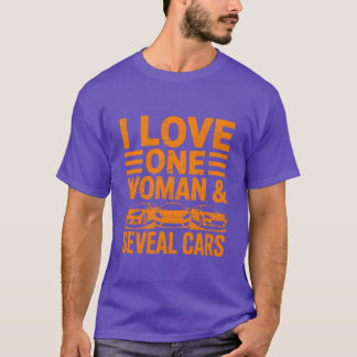 I Love One Woman and Many Carsee gift T-Shirt