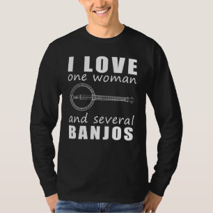 I Love One Woman and Several Banjos T-Shirt