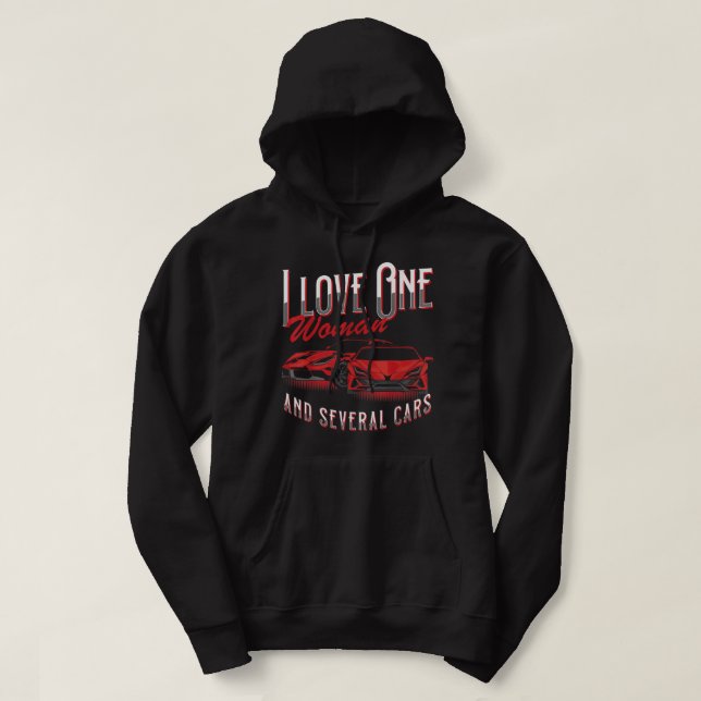 I Love One Woman and Several Cars Truck Lover Auto Hoodie (Design Front)