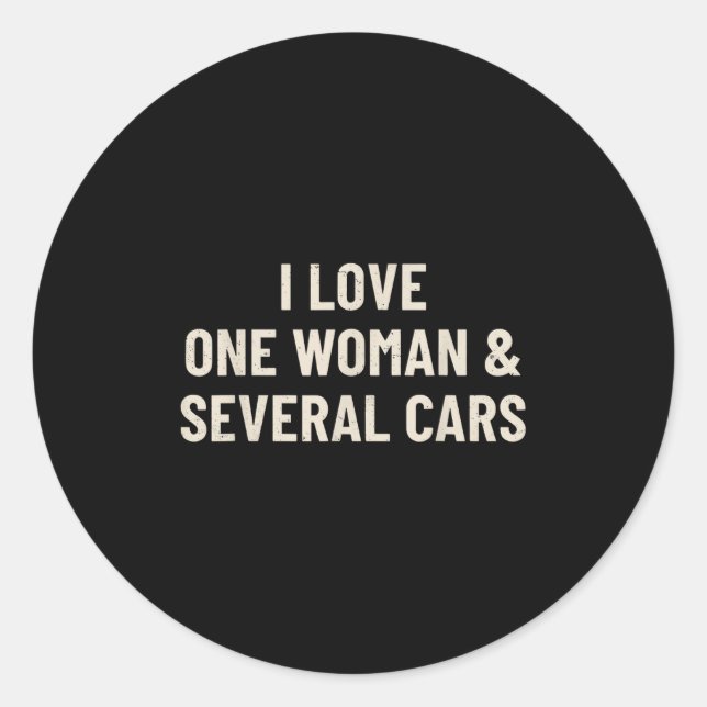 I Love One Woman And Several Funny Car Enthusiast  Classic Round Sticker (Front)