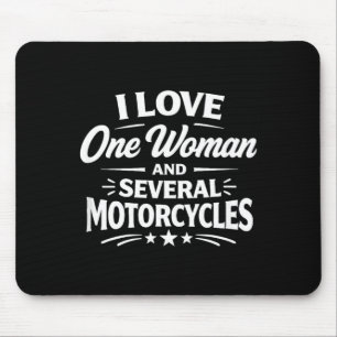 I love one woman and several motorcycles -  mouse mat