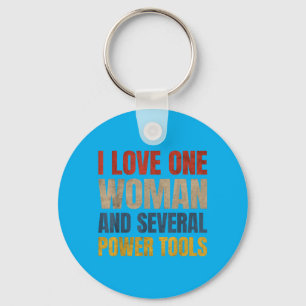 I Love One Woman And Several Power Tools Funny Key Ring