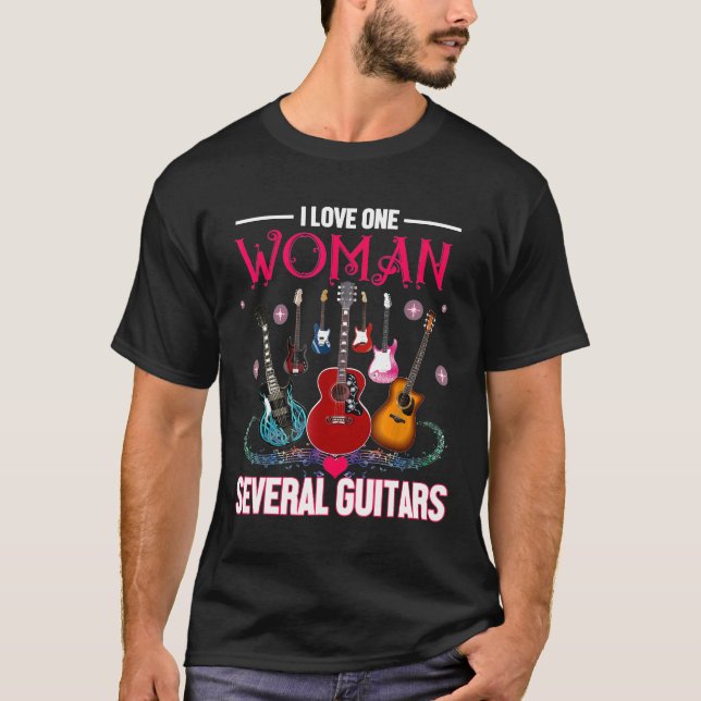 I Love One Woman Several Guitars Guitarist    T-Shirt (Front)
