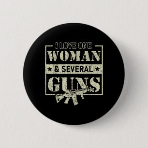 I Love One Woman Several Guns 6 Cm Round Badge