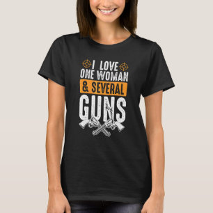 I Love One Women And Several Guns 2nd Amendment G T-Shirt