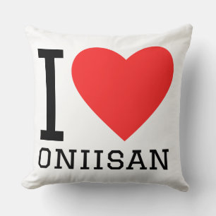 I love oniisan cushion