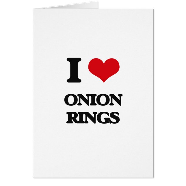 I Love Onion Rings (Front)