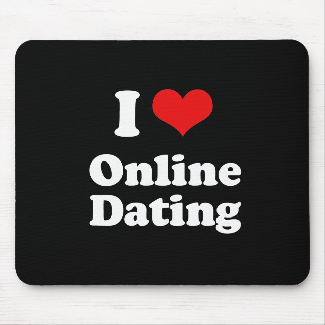 I Love Online Dating Tshirt Mouse Mat (Front)