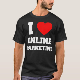 I Love Online Marketing T-Shirt