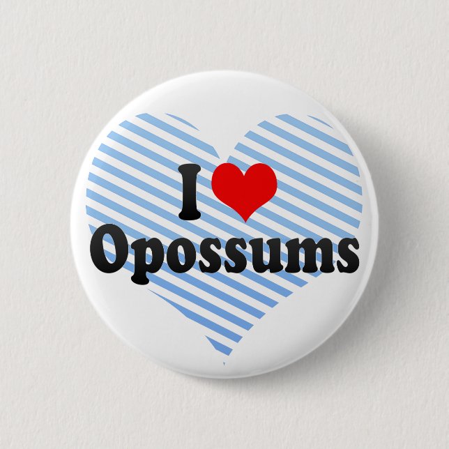 I Love Opossums 6 Cm Round Badge (Front)