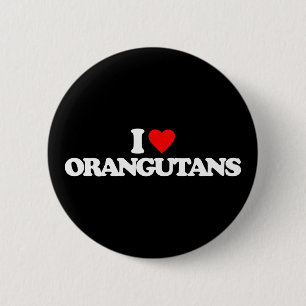I LOVE ORANGUTANS 6 CM ROUND BADGE