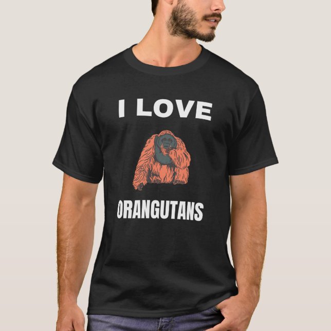 I love Orangutans T-Shirt (Front)