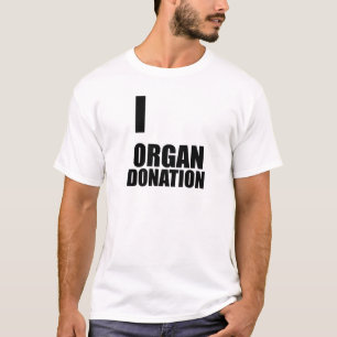 I love Organ Donation - Cool Funny Design T-Shirt