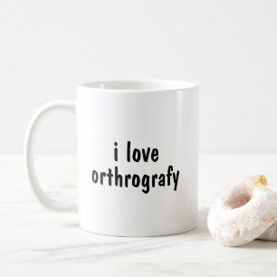 i love orthrografy! coffee mug