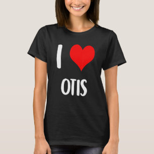 I love OTIS valentine sorry ladies guys heart belo T-Shirt