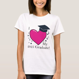 I Love Our Graduate T-Shirt