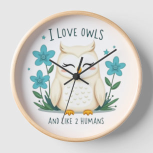 I Love Owls and Like 2 Humans" - Cute Owl Design Clock