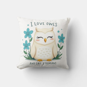 I Love Owls and Like 2 Humans" - Cute Owl Design Cushion