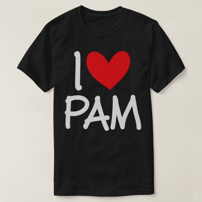 I Love Pam Name Personalized Girl Woman BFF Friend T-Shirt (Design Front)