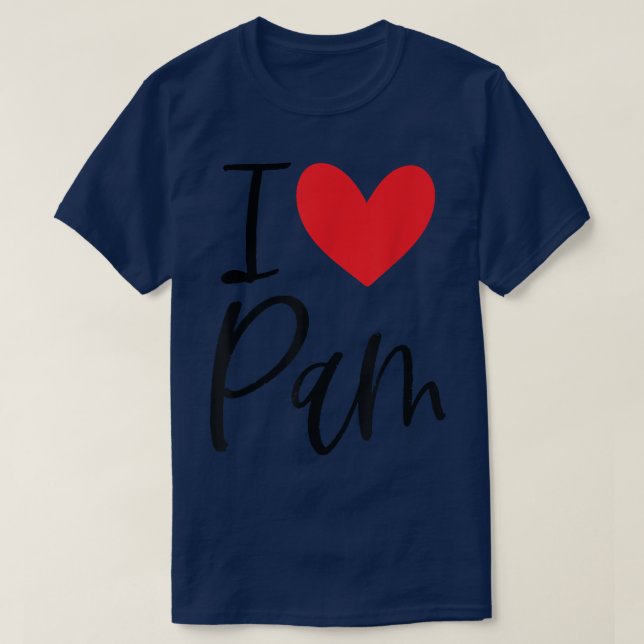 I Love Pam Name Personalized Girl Woman BFF Friend T-Shirt (Design Front)