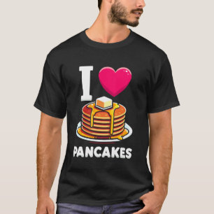 I Love Pancakes Morning Breakfast Food Pancake Lov T-Shirt