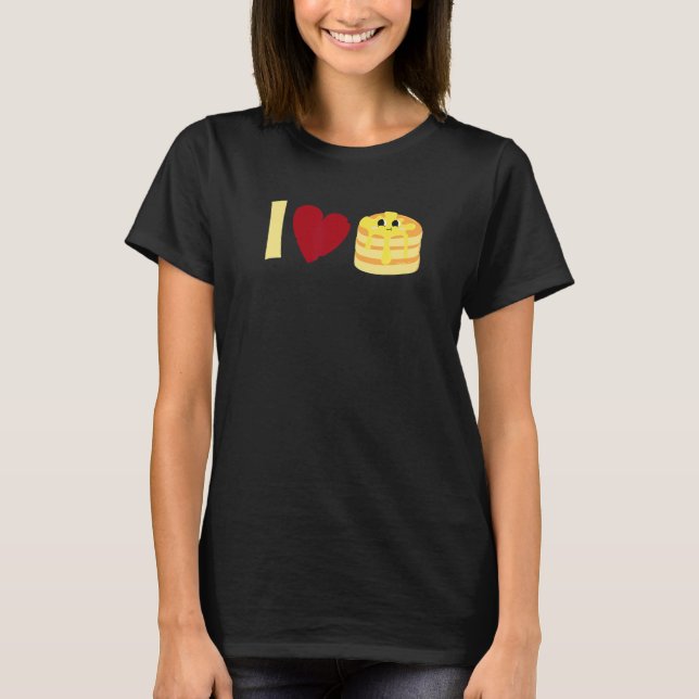 I love Pancakes     Pancake T-Shirt (Front)