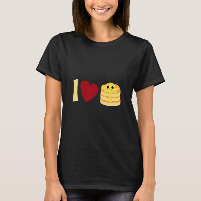I love Pancakes     Pancake  T-Shirt (Front)
