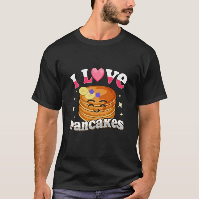 I Love Pancakes Pancakes Quotes Costume Pancake T-Shirt (Front)
