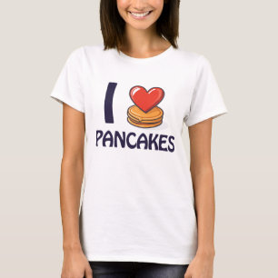 I love Pancakes T-Shirt