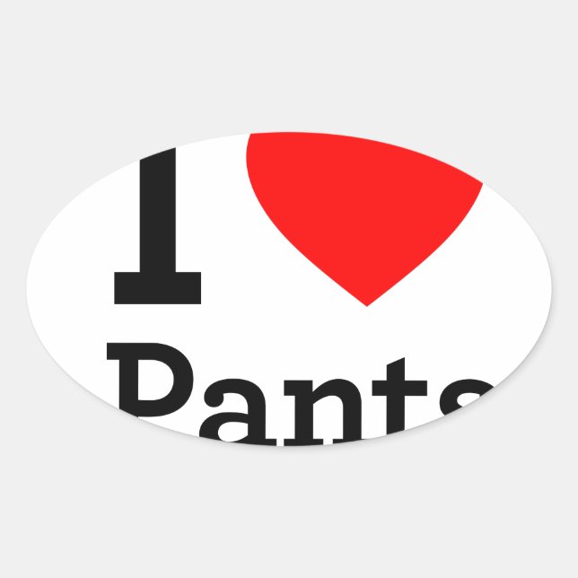 I Love Pants Oval Sticker (Front)