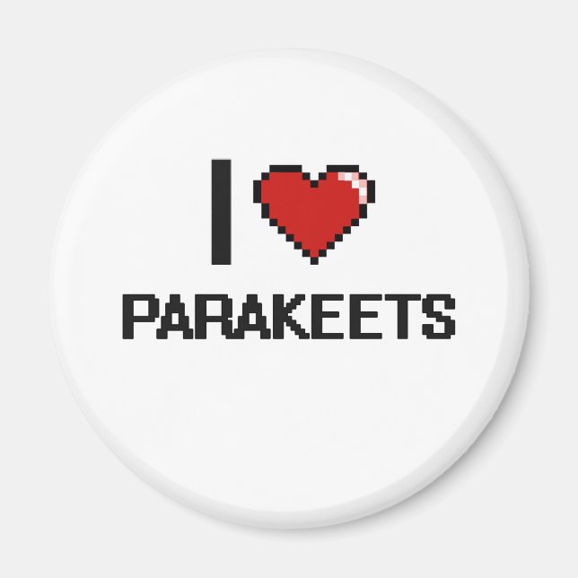 I love Parakeets Digital Design Magnet (Front)
