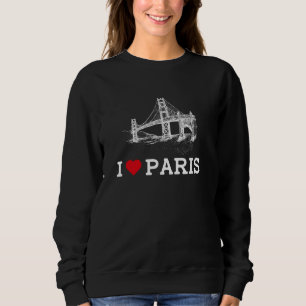 I Love Paris Funny Bridge Gag Joke Cool Prankster Sweatshirt