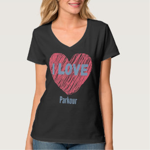 I Love Parkour Heart Image Hobby Or Hobbyist T-Shirt