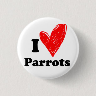 I love Parrots 3 Cm Round Badge