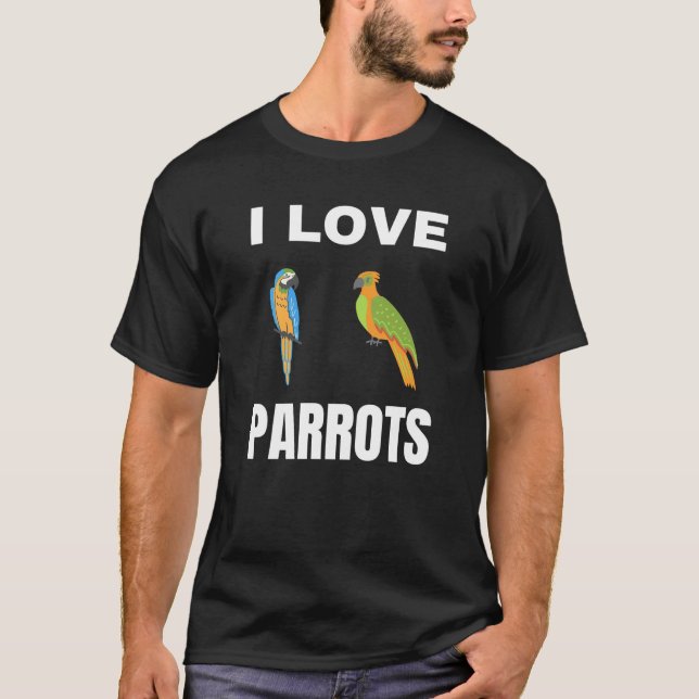 I love Parrots T-Shirt (Front)