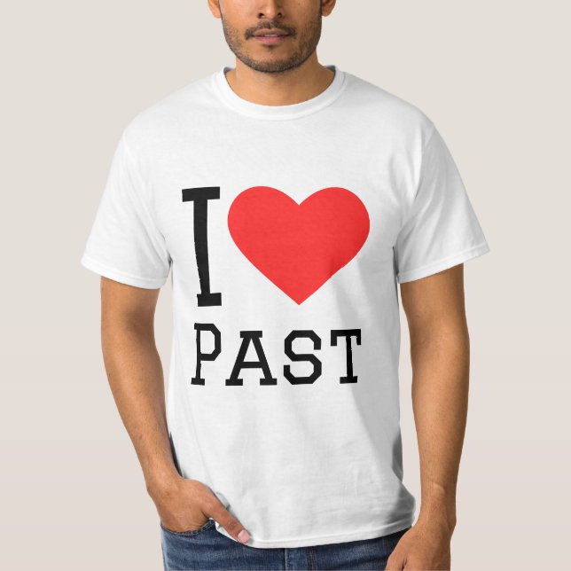 I love past T-Shirt (Front)
