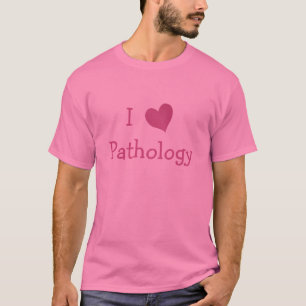 I Love Pathology T-Shirt