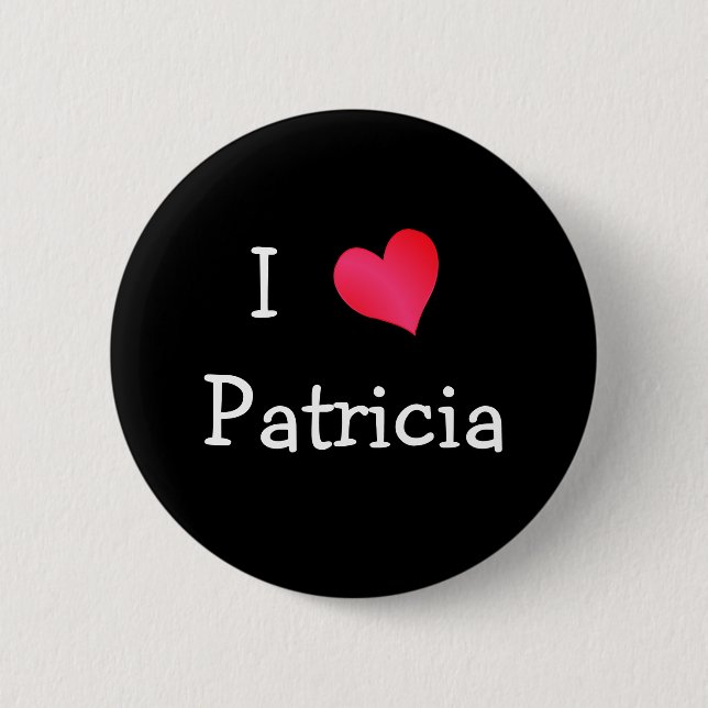 I Love Patricia 6 Cm Round Badge (Front)