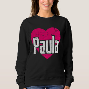 I Love Paula Cute First Name I Heart Paula Sweatshirt