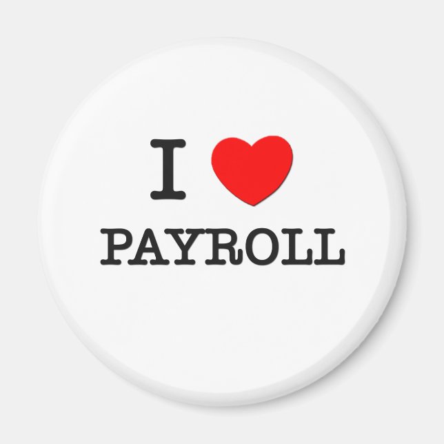 I Love Payroll Magnet (Front)