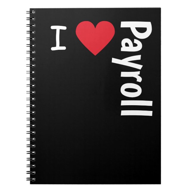 I Love Payroll Manager Supervisor Clerk Fun Gift Notebook (Front)