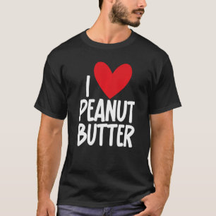 I Love Peanut Butter Graphic Print for Unisex T-Shirt