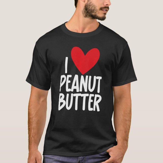 I Love Peanut Butter  Graphic Print for Unisex T-Shirt (Front)