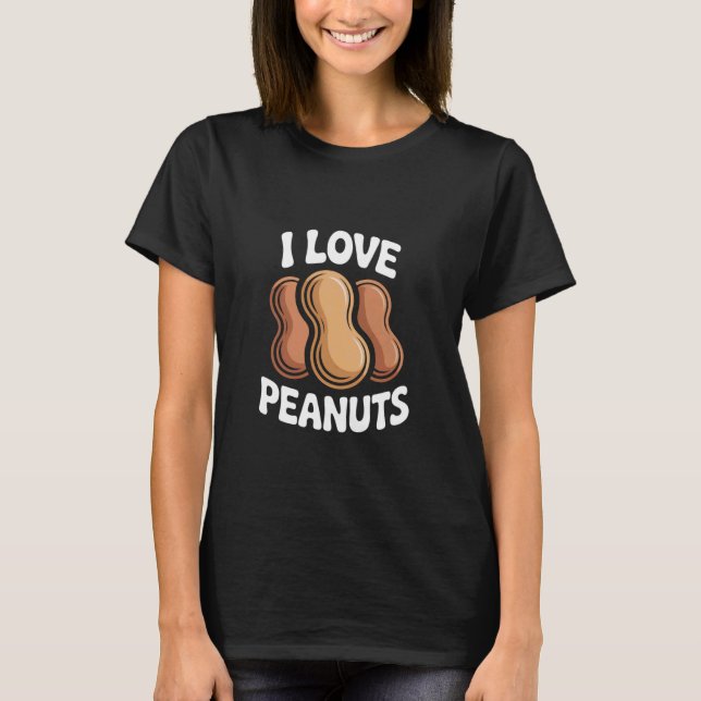 I Love Peanuts Quirky Peanut Lover Statement T-Shirt (Front)