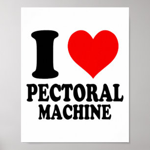 I Love Pectoral Machine Poster