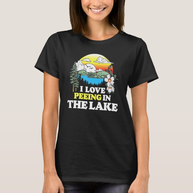 I Love Peeing In The Lake Summer Vacation Swimming T-Shirt (Front)