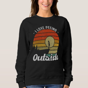 I Love Peeing Outside - Camper and Hiker Sweatshirt