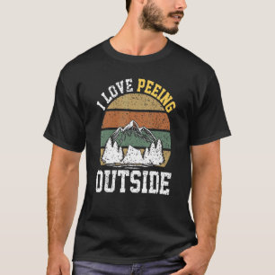 I Love Peeing Outside  Camping Hiking T-Shirt